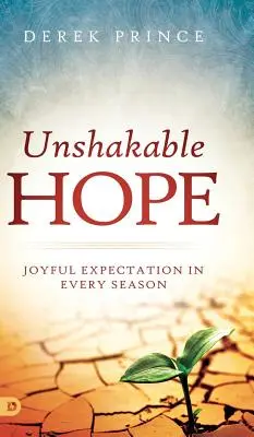 L'espoir inébranlable : une attente joyeuse en toute saison - Unshakable Hope: Joyful Expectation in Every Season