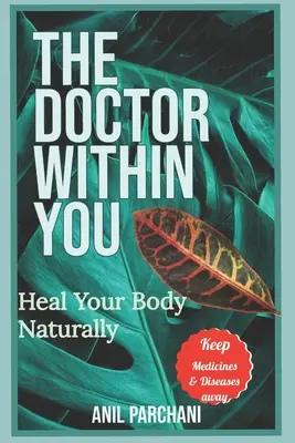 Le médecin qui sommeille en vous : Guérissez votre corps naturellement - The Doctor Within You: Heal Your Body Naturally