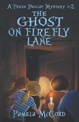 Le fantôme de Firefly Lane : Un mystère de Pekin Dewlap #2 - The Ghost on Firefly Lane: A Pekin Dewlap Mystery #2