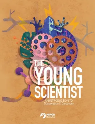 Le jeune scientifique - Une introduction à l'observation et à la découverte - The Young Scientist - An Introduction to Observation and Discovery