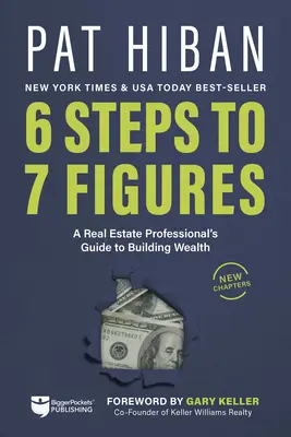 6 Steps to 7 Figures : Le guide d'un professionnel de l'immobilier pour se constituer un patrimoine - 6 Steps to 7 Figures: A Real Estate Professional's Guide to Building Wealth