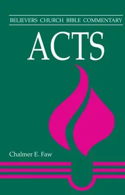 Actes : Commentaire biblique de l'Église des croyants - Acts: Believers Church Bible Commentary