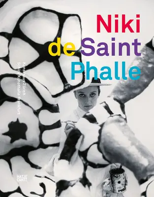 Niki de Saint Phalle : La Rétrospective - Niki de Saint Phalle: The Retrospective