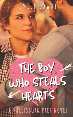 Le garçon qui vole les cœurs : Le garçon qui vole les cœurs : Une romance YA douce pour l'école préparatoire - The Boy Who Steals Hearts: A Sweet YA Prep School Romance