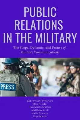 Les relations publiques dans l'armée : La portée, la dynamique et l'avenir de la communication militaire - Public Relations in the Military: The Scope, Dynamic, and Future of Military Communications