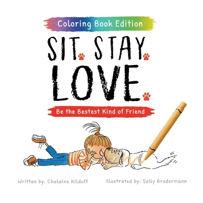 Assieds-toi. Reste. Aime : Be the Bestest Kind of Friend, Coloring Book Edition - Sit. Stay. Love.: Be the Bestest Kind of Friend, Coloring Book Edition