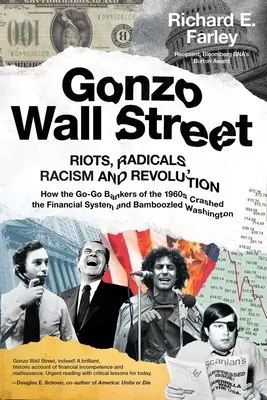 Gonzo Wall Street : Les émeutes, les radicaux, le racisme et la révolution : Comment les banquiers des années 1960 ont fait s'effondrer le système financier et ont trompé les gens. - Gonzo Wall Street: Riots, Radicals, Racism and Revolution: How the Go-Go Bankers of the 1960s Crashed the Financial System and Bamboozled