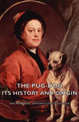 Le chien carlin - son histoire et son origine - The Pug-Dog - Its History and Origin