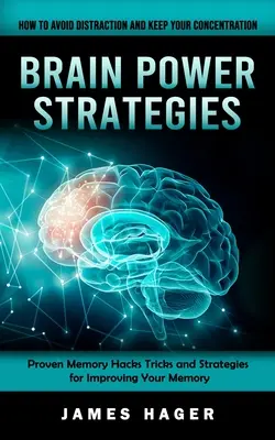 Stratégies de puissance cérébrale : Le système de gestion de l'information et de la communication (SGI) est un système de gestion de l'information et de la communication (SIG) qui permet d'améliorer la qualité de l'information et de la communication. - Brain Power Strategies: How to Avoid Distraction and Keep Your Concentration (Proven Memory Hacks Tricks and Strategies for Improving Your Mem