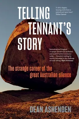 Raconter l'histoire de Tennant : L'étrange carrière du grand silence australien - Telling Tennant's Story: The Strange Career of the Great Australian Silence