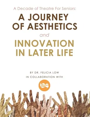 Une décennie de théâtre pour les personnes âgées : un voyage d'esthétique et d'innovation dans le troisième âge - A Decade of Theatre for Seniors: a Journey of Aesthetics and Innovation in Later Life