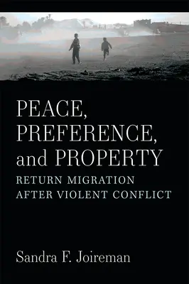 Paix, préférence et propriété : Migration de retour après un conflit violent - Peace, Preference, and Property: Return Migration After Violent Conflict