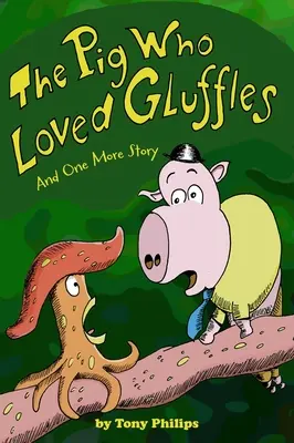 Le cochon qui aimait les gluaux : Et une autre histoire - The Pig Who Loved Gluffles: And One More Story