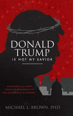 Donald Trump n'est pas mon sauveur - Donald Trump Is Not My Savior