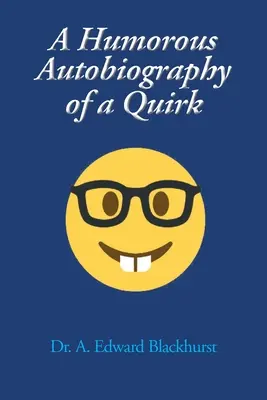 Une autobiographie humoristique d'une bizarrerie - A Humorous Autobiography of a Quirk