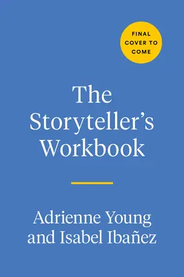 Le manuel du conteur : Un guide interactif et inspirant sur l'art d'écrire des romans - The Storyteller's Workbook: An Inspirational, Interactive Guide to the Craft of Novel Writing