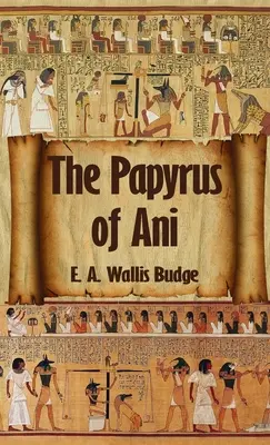 Le livre des morts égyptien : le papyrus complet d'Ani : Le Papyrus complet d'Ani Couverture rigide - Egyptian Book of the Dead: The Complete Papyrus of Ani: The Complete Papyrus of Ani Hardcover