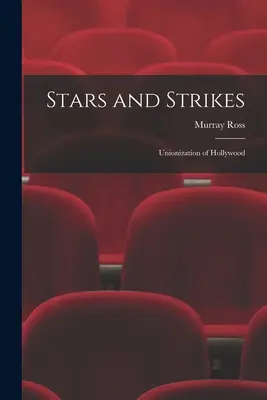Étoiles et grèves : la syndicalisation à Hollywood - Stars and Strikes; Unionization of Hollywood