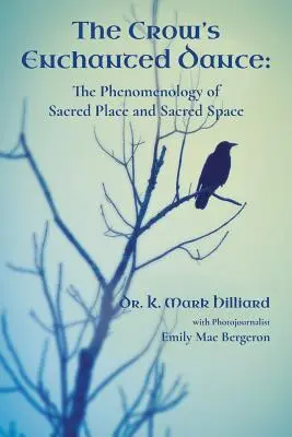 La danse enchantée du corbeau : La phénoménologie du lieu et de l'espace sacrés - The Crow's Enchanted Dance: The Phenomenology of Sacred Place and Sacred Space