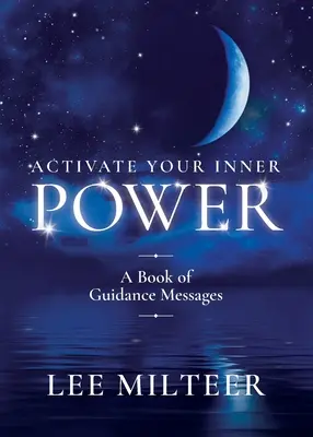 Activez votre pouvoir intérieur : Un livre de messages d'orientation - Activate Your Inner Power: A Book of Guidance Messages