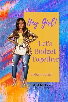 Hey Girl ! Budgétisons ensemble Journal du budget - Hey Girl! Let's Budget Together Budget Journal