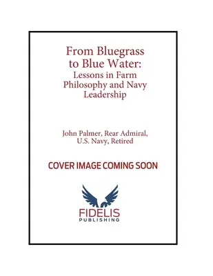 De l'herbe bleue à l'eau bleue : Leçons de philosophie agricole et de leadership dans la marine - From Bluegrass to Blue Water: Lessons in Farm Philosophy and Navy Leadership