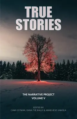 Histoires vraies : Le projet narratif Volume V - True Stories: The Narrative Project Volume V