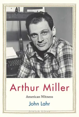 Arthur Miller : Témoin américain - Arthur Miller: American Witness