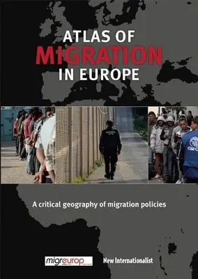 L'Atlas des migrations en Europe : Une géographie critique des politiques migratoires - The Atlas of Migration in Europe: A Critical Geography of Migration Policies