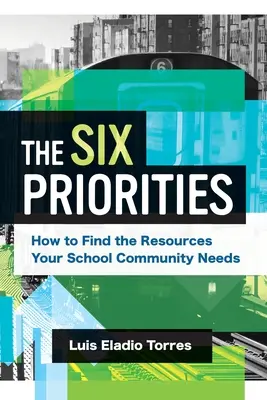 Les six priorités : Comment trouver les ressources dont votre communauté scolaire a besoin - The Six Priorities: How to Find the Resources Your School Community Needs