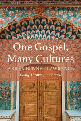 Un évangile, plusieurs cultures : Faire de la théologie en contexte - One Gospel, Many Cultures: Doing Theology in Context