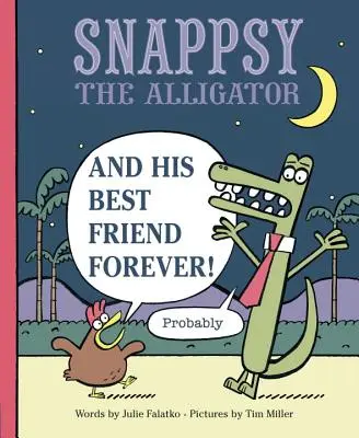 Snappsy l'alligator et son meilleur ami pour toujours (probablement) - Snappsy the Alligator and His Best Friend Forever (Probably)