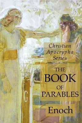 Le livre des paraboles : Série des Apocryphes chrétiens - The Book of Parables: Christian Apocrypha Series