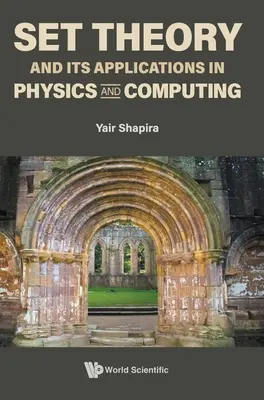 Théorie des ensembles et ses applications en physique et en informatique - Set Theory and Its Applications in Physics and Computing