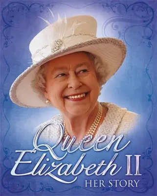 La reine Élisabeth II : son histoire - Queen Elizabeth II: Her Story