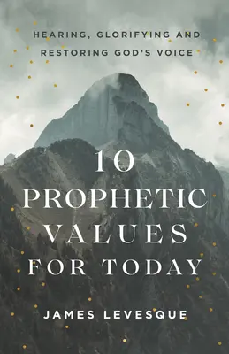 10 valeurs prophétiques pour aujourd'hui - 10 Prophetic Values for Today