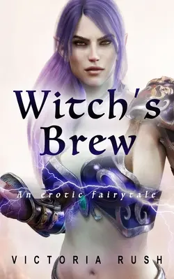 Witch's Brew : Un conte de fées érotique - Witch's Brew: An Erotic Fairytale