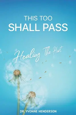 Ceci passera aussi : Guérir la blessure - This Too Shall Pass: Healing The Hurt