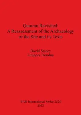 Qumran revisité : Une réévaluation de l'archéologie du site et de ses textes - Qumran Revisited: A Reassessment of the Archaeology of the Site and its Texts