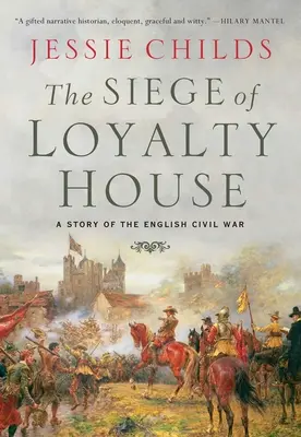 Le siège de Loyalty House : Une histoire de la guerre civile anglaise - The Siege of Loyalty House: A Story of the English Civil War
