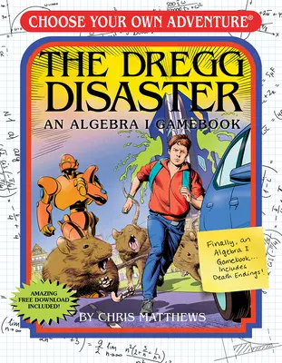 Le désastre de Dregg : An Algebra I Gamebook (Choose Your Own Adventure - Workbook) - The Dregg Disaster: An Algebra I Gamebook (Choose Your Own Adventure - Workbook)