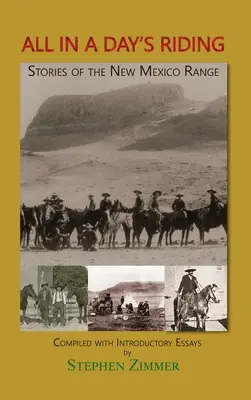 Tout en un jour de chevauchée : Histoires de la chaîne du Nouveau-Mexique - All in a Day's Riding: Stories of the New Mexico Range