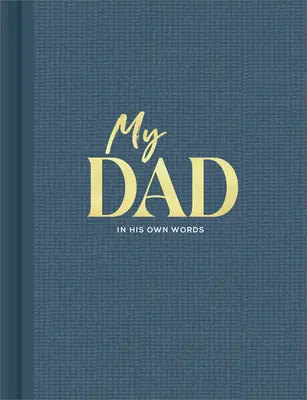 Mon père : Un journal d'entretien pour capturer ses réflexions dans ses propres mots - My Dad: An Interview Journal to Capture Reflections in His Own Words