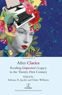 Après Clarice : Lire l'héritage de Lispector au XXIe siècle - After Clarice: Reading Lispector's Legacy in the Twenty-First Century