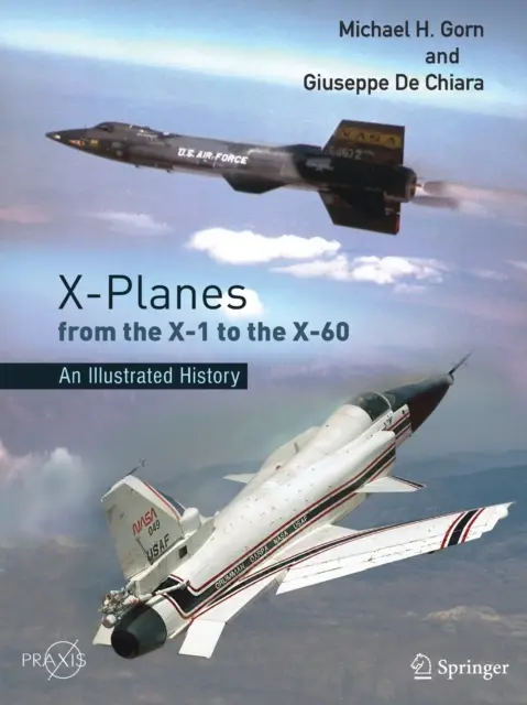 Les avions X, du X-1 au X-60 : Une histoire illustrée - X-Planes from the X-1 to the X-60: An Illustrated History