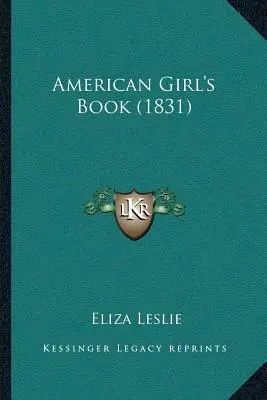 Livre de la jeune fille américaine (1831) - American Girl's Book (1831)