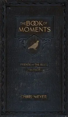 Le livre des moments vol. 2 : Les amis et les meilleurs ... - The Book of Moments vol. 2: Friends and The Best ...