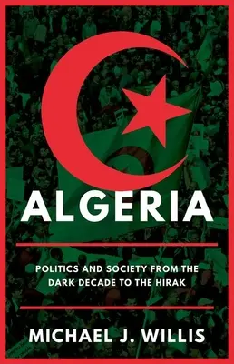 Algérie : Politique et société de la décennie noire au Hirak - Algeria: Politics and Society from the Dark Decade to the Hirak