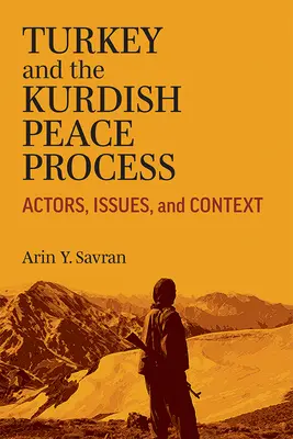 La Turquie et le processus de paix kurde : Acteurs, enjeux et contexte - Turkey and the Kurdish Peace Process: Actors, Issues, and Context