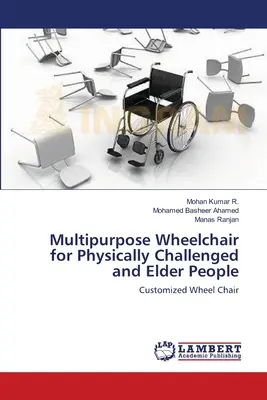 Fauteuil roulant polyvalent pour les personnes handicapées et les personnes âgées - Multipurpose Wheelchair for Physically Challenged and Elder People